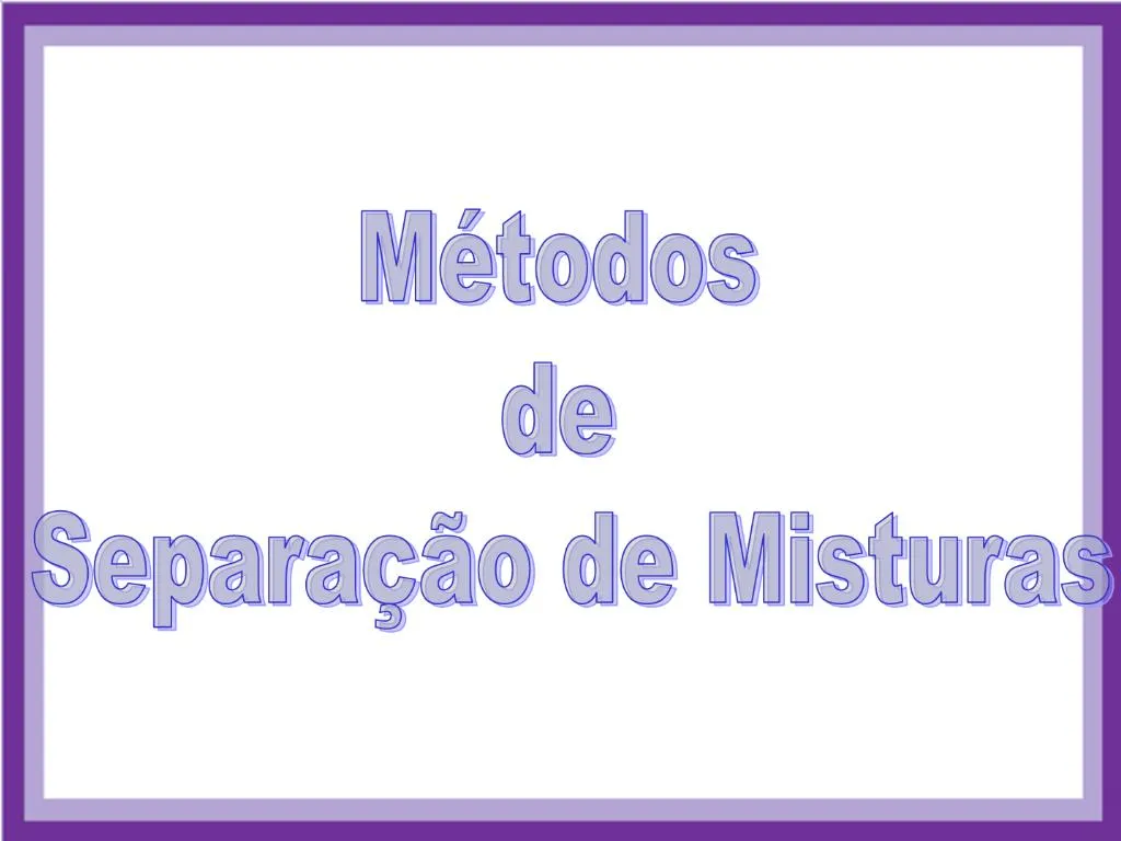 Ppt M Todos De Separa O De Misturas Powerpoint Presentation Free