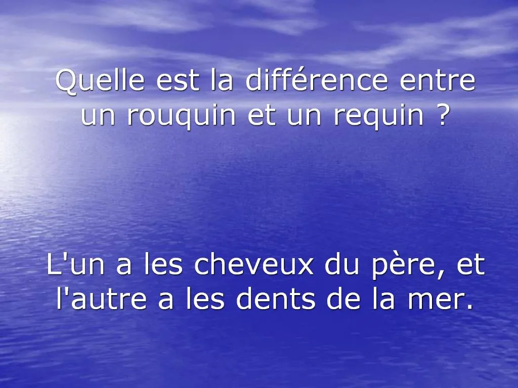 Ppt Quelle Est La Diff Rence Entre Un Rouquin Et Un Requin Lun A Les