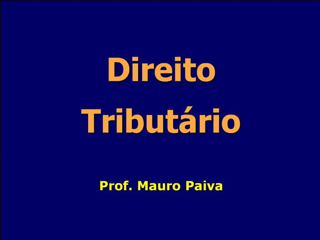 PPT Direito Tribut Rio Prof Mauro Paiva PowerPoint Presentation