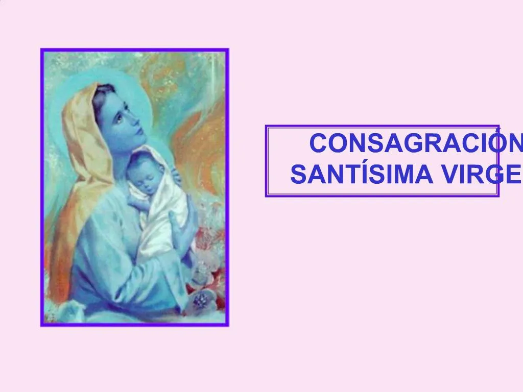 Ppt Consagraci N A La Sant Sima Virgen Mar A Powerpoint Presentation