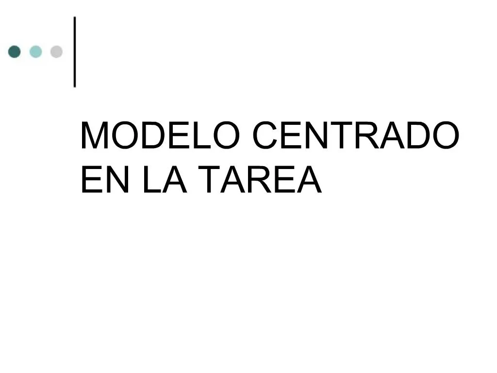 Ppt Modelo Centrado En La Tarea Powerpoint Presentation Free