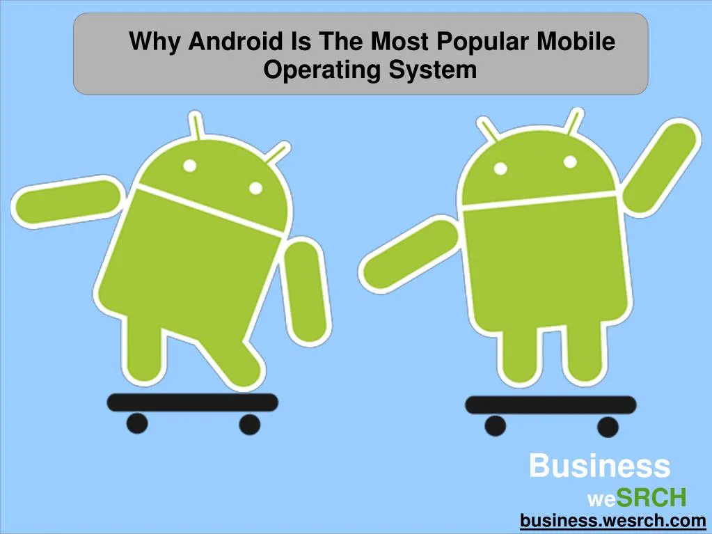 Why Android Is Popular ppt why android is the most popular mobile operating Why Android Is Popular ppt why android is the most popular mobile operating