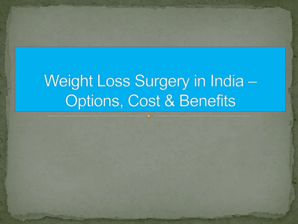 PPT Weight Loss Surgery In India Options Cost Benefits