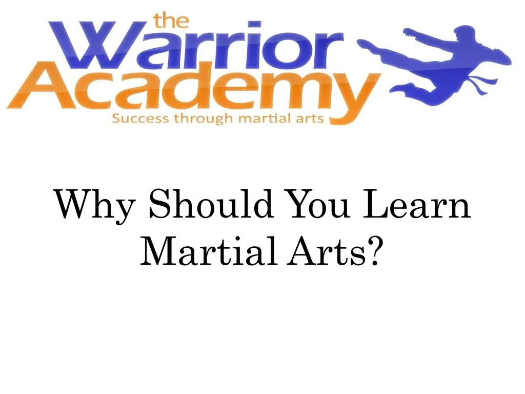 PPT - Why Should You Learn Martial Arts? PowerPoint Presentation - ID