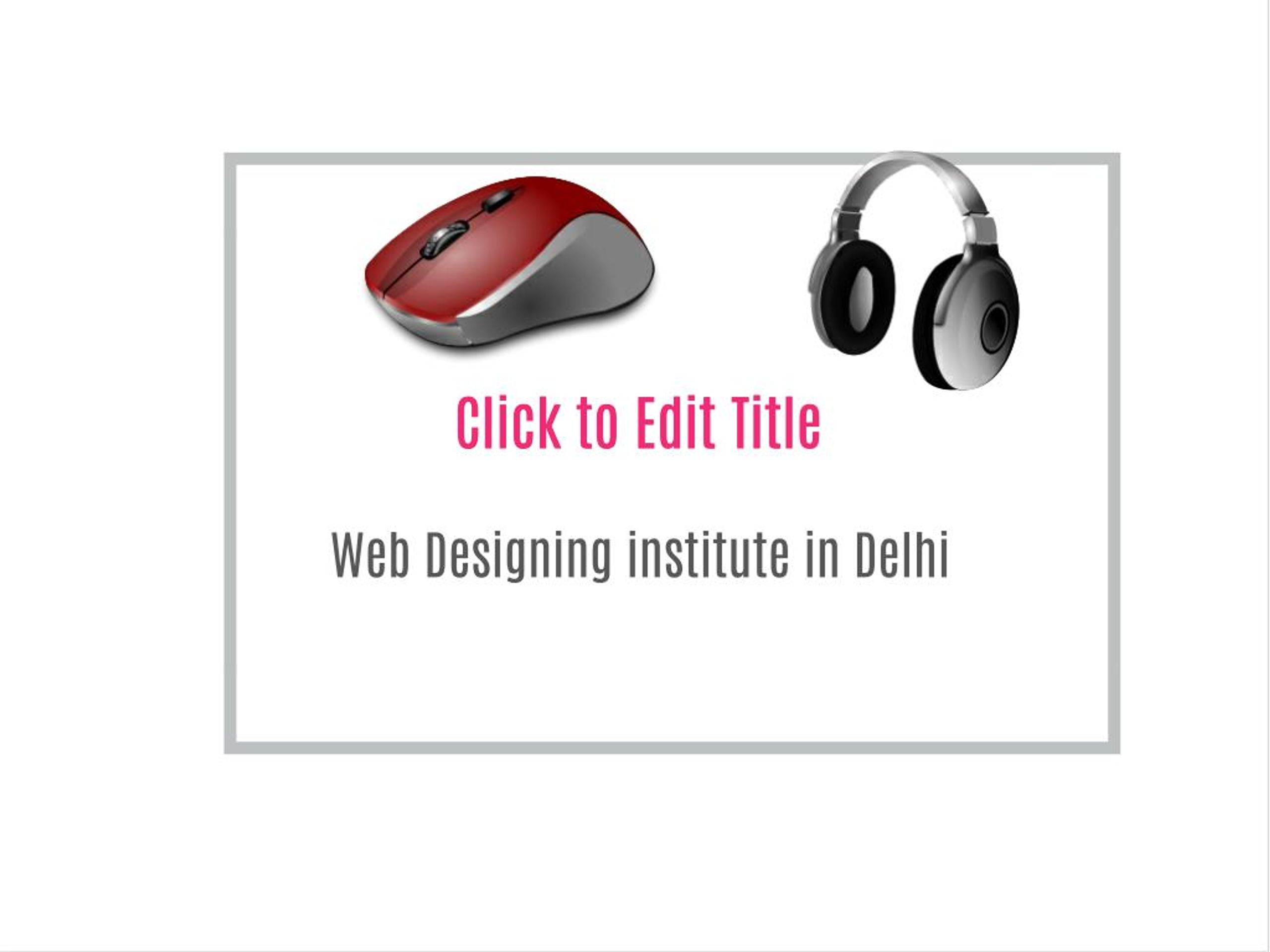 Ppt Web Designing Institute In Delhi Powerpoint Presentation Free