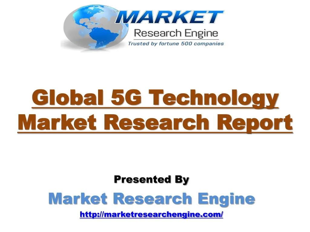 PPT - Market Research Engine has published Global 5G Technology Market Research Report ... PPT - Market Research Engine has published Global 5G Technology Market Research Report ...