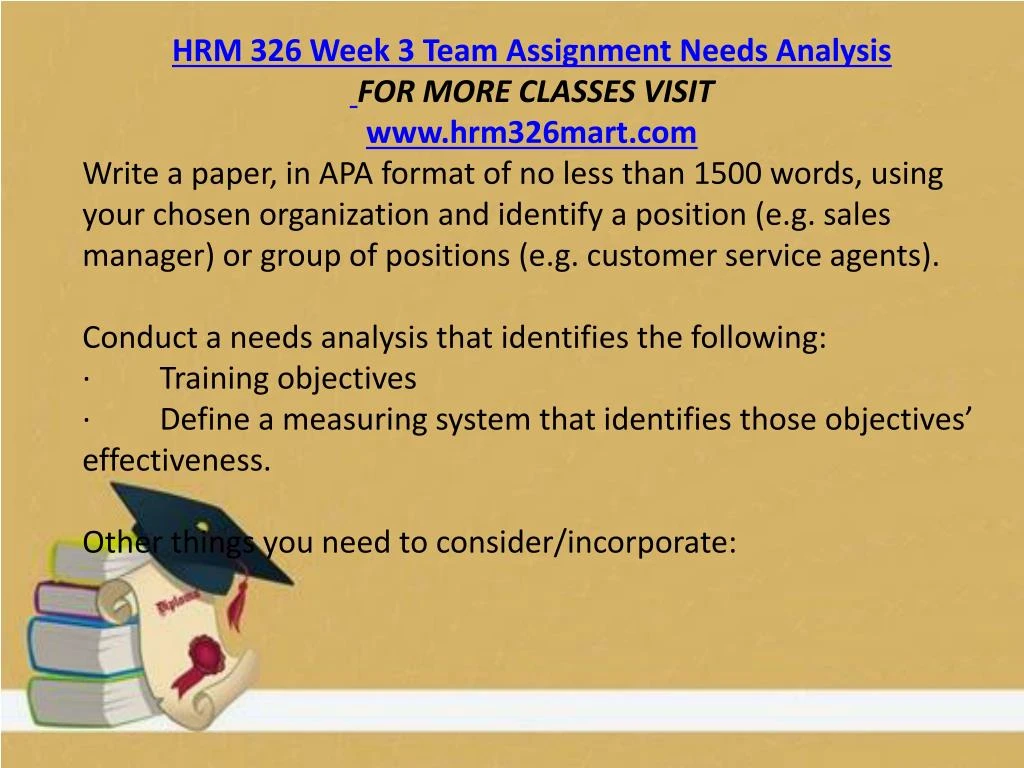 hrm 326 team assignment needs analysis Snaptutorial is a online tutorial store we provides hrm 326 week 3 team assignment needs analysis. hrm 326 team assignment needs analysis Snaptutorial is a online tutorial store we provides hrm 326 week 3 team assignment needs analysis.