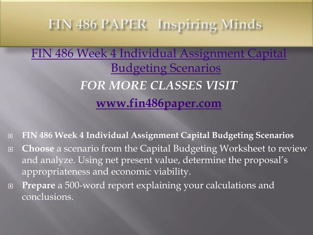 fin 486 capital budgeting worksheet Essays mall original essay capital budgeting scenarios fin 486 resource: capital budgeting worksheet choose a scenario from the capital budgeting worksheet to. fin 486 capital budgeting worksheet Essays mall original essay capital budgeting scenarios fin 486 resource: capital budgeting worksheet choose a scenario from the capital budgeting worksheet to.