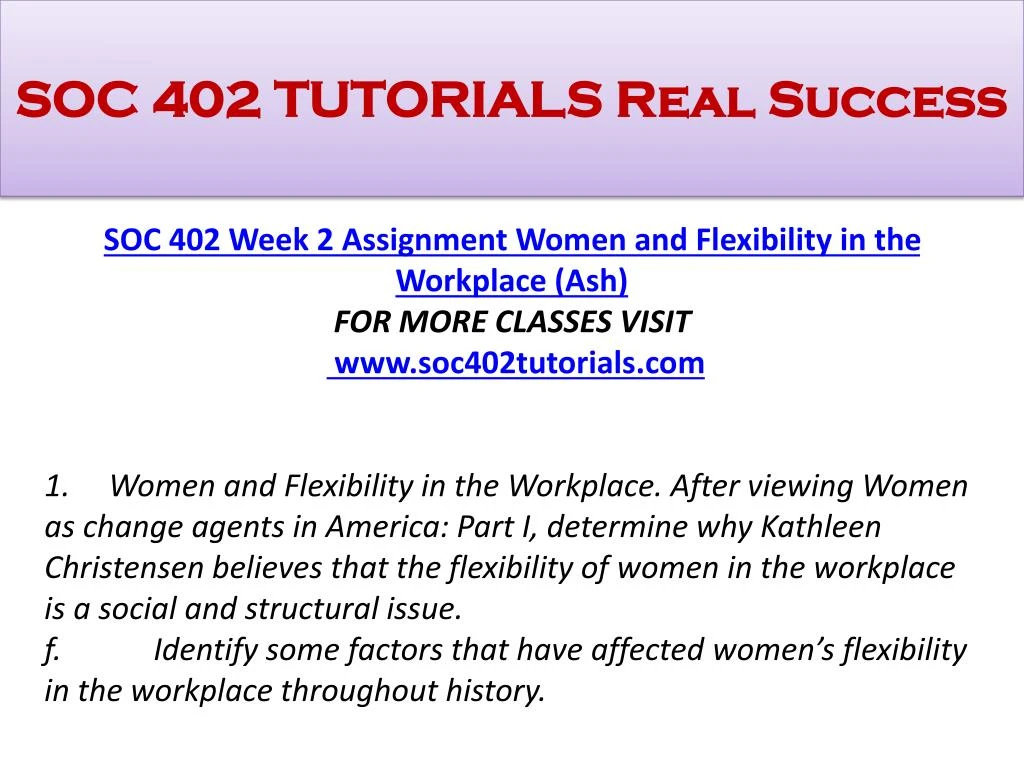 soc 402 women flexibility in the workplace Soc 402 entire course contemporary social problems and the soc 402 week 1 discussion 1 the changing structure of work soc 402 week 1 discussion 2 women, older. soc 402 women flexibility in the workplace Soc 402 entire course contemporary social problems and the soc 402 week 1 discussion 1 the changing structure of work soc 402 week 1 discussion 2 women, older.