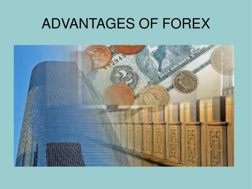 Advantages of forex