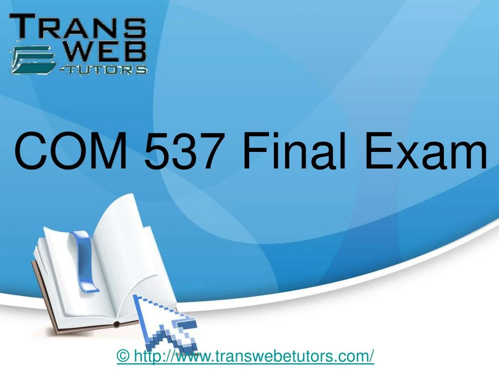 com 537 final exam Com 537 individual assignment, course, discussion questions ( dq ), learning team assignment, connect problems, assessments, quiz, knowledge check, weekly assessment. com 537 final exam Com 537 individual assignment, course, discussion questions ( dq ), learning team assignment, connect problems, assessments, quiz, knowledge check, weekly assessment.