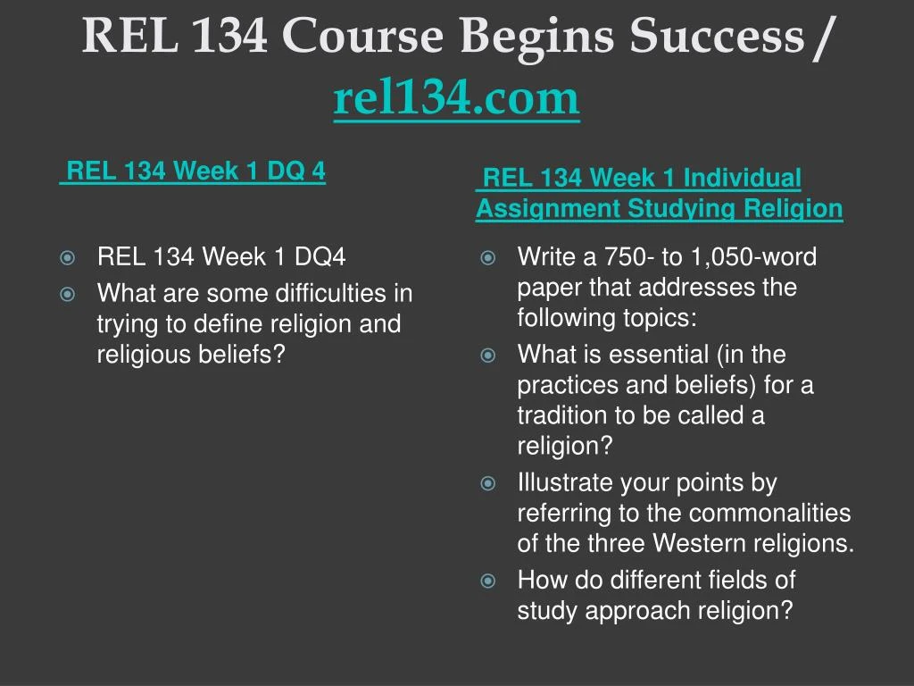 rel 134 complete class week 1 Read this essay on rel 134 complete class week 1 – 5 all assignments and discussion questions come browse our large digital warehouse of free sample essays get the knowledge you need in order to pass your classes and more. rel 134 complete class week 1 Read this essay on rel 134 complete class week 1 – 5 all assignments and discussion questions come browse our large digital warehouse of free sample essays get the knowledge you need in order to pass your classes and more.