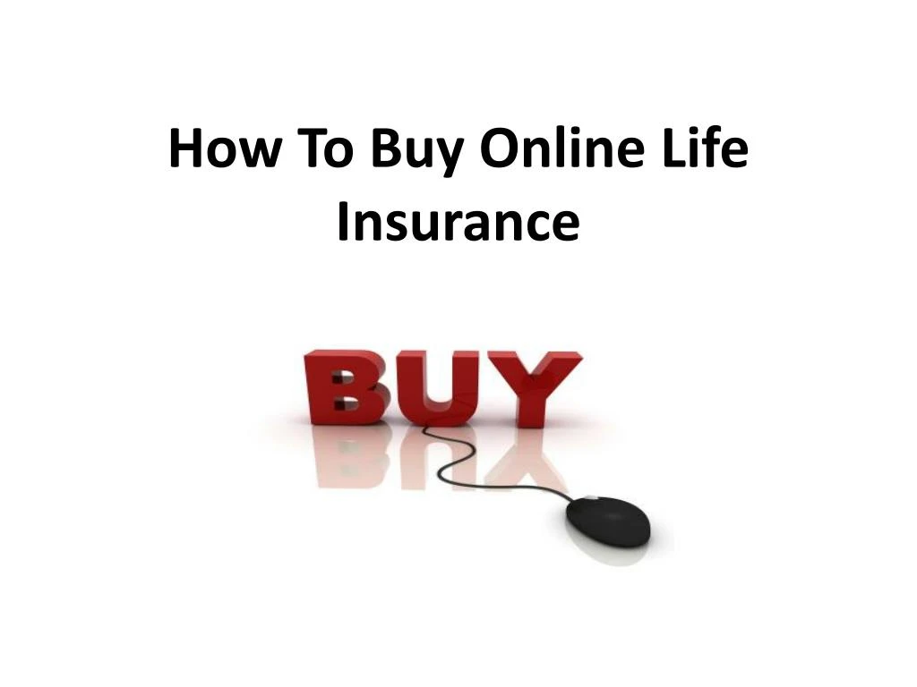 PPT - How To Buy Online Life Insurance PowerPoint ...