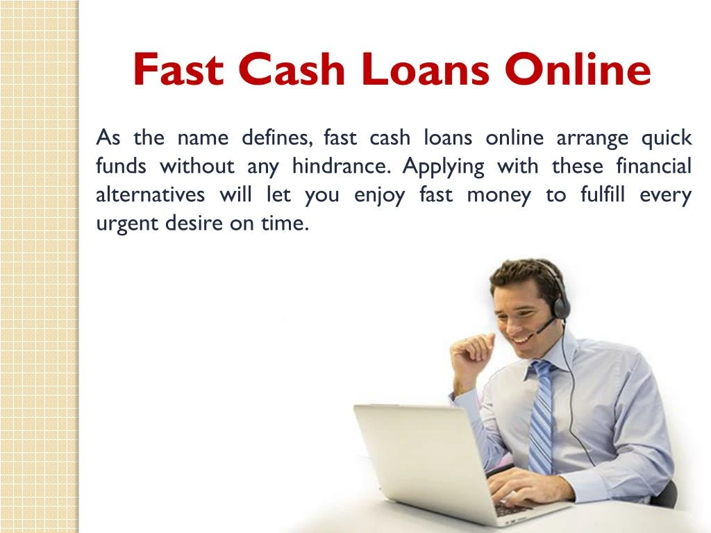 PPT - Fast Cash Loans Online \u2013 Grab Quick Funds without Any Hindrance ...