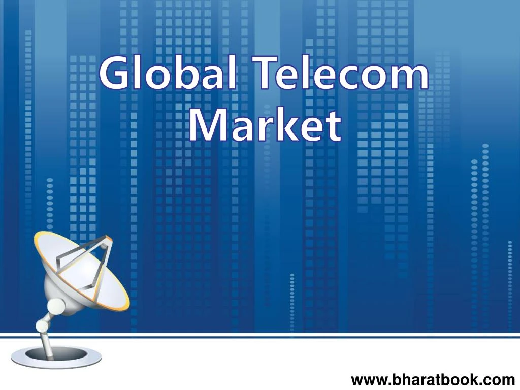 PPT - Global Telecom Market Report PowerPoint Presentation - ID:7403851