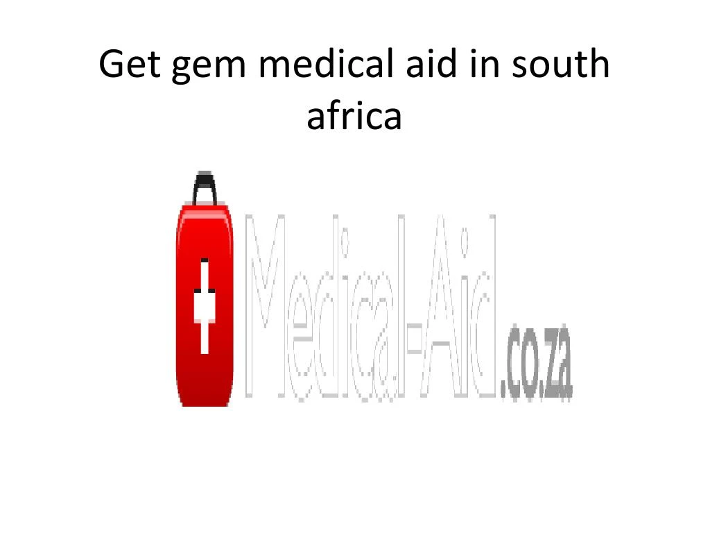 ppt-get-gem-medical-aid-in-south-africa-powerpoint-presentation-id