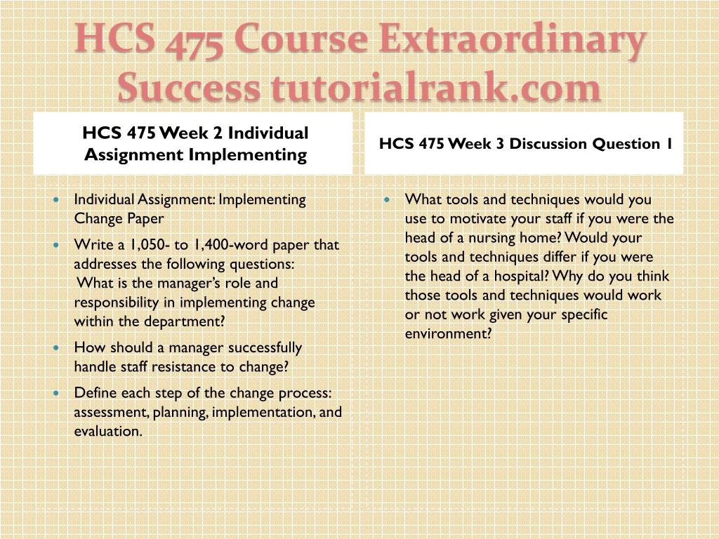 hcs 475 week 2 implementing change View homework help - hcs 475 week 2 individual assignment implementing change paperdocx from hcs 475 at ashford university implementing change name: hcs/475 date: implementing change implementing. hcs 475 week 2 implementing change View homework help - hcs 475 week 2 individual assignment implementing change paperdocx from hcs 475 at ashford university implementing change name: hcs/475 date: implementing change implementing.