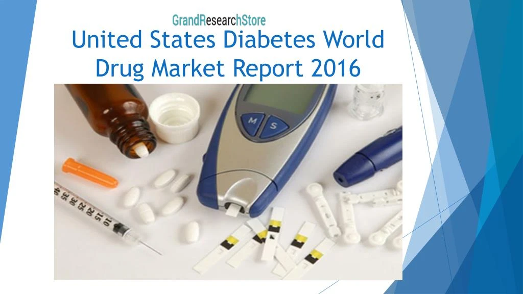 PPT - United States Diabetes World Drug Market Report 2016 PPT - United States Diabetes World Drug Market Report 2016