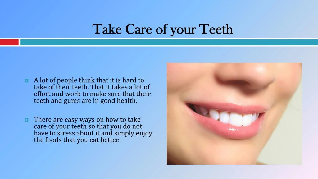 PPT - Taking Care of Your Teeth the Easy Way PowerPoint Presentation