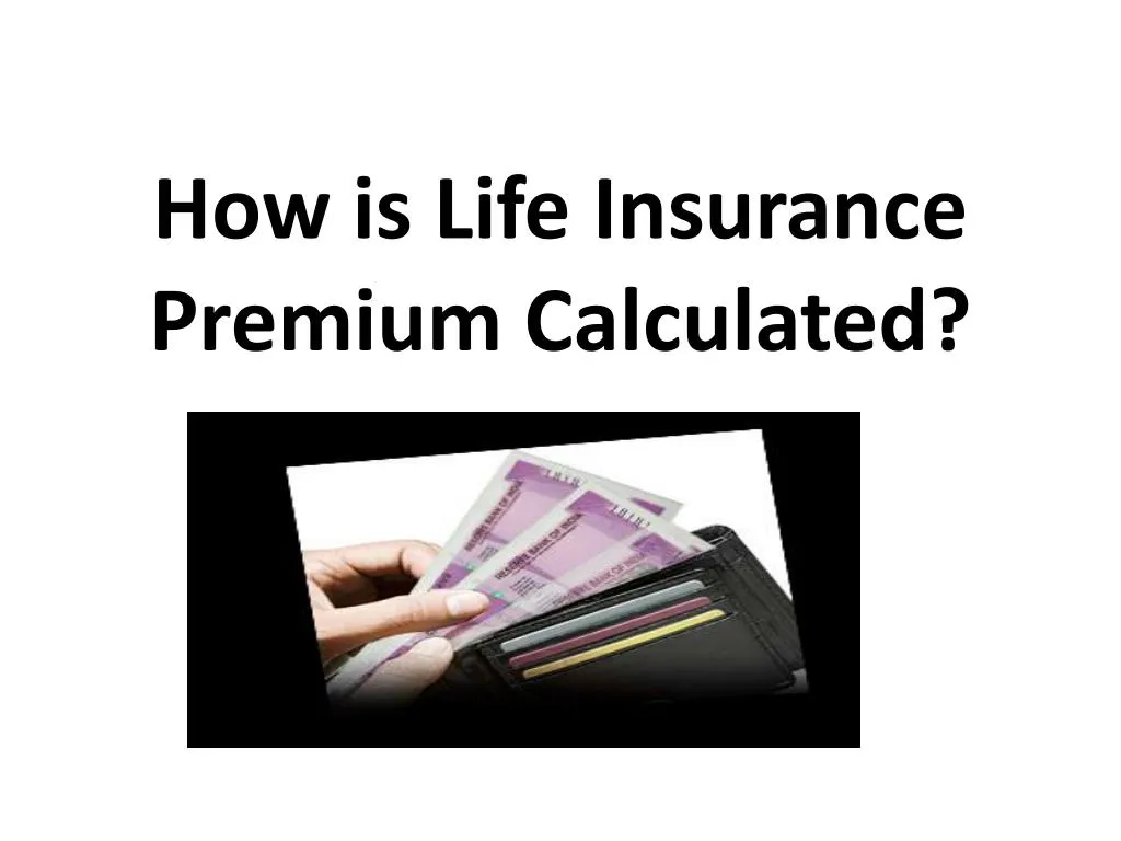 PPT - How is Life Insurance Premium Calculated PowerPoint ...
