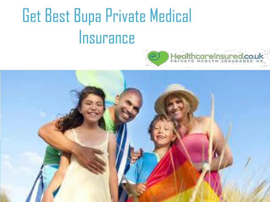 PPT - Get Best Bupa Private Medical Insurance PowerPoint Presentation