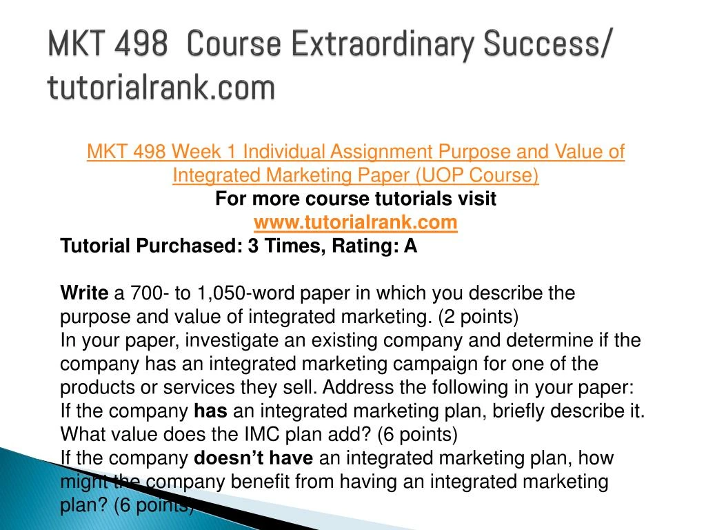 purpose and value of integrated marketing paper This document comprises mkt 498 week 1 individual assignment purpose and value of integrated marketing paper get a 10 % discount on an order above $ 50 use the. purpose and value of integrated marketing paper This document comprises mkt 498 week 1 individual assignment purpose and value of integrated marketing paper get a 10 % discount on an order above $ 50 use the.