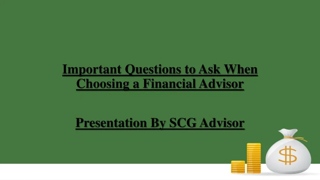 PPT - Important Questions To Ask When Choosing A Financial Advisor ...