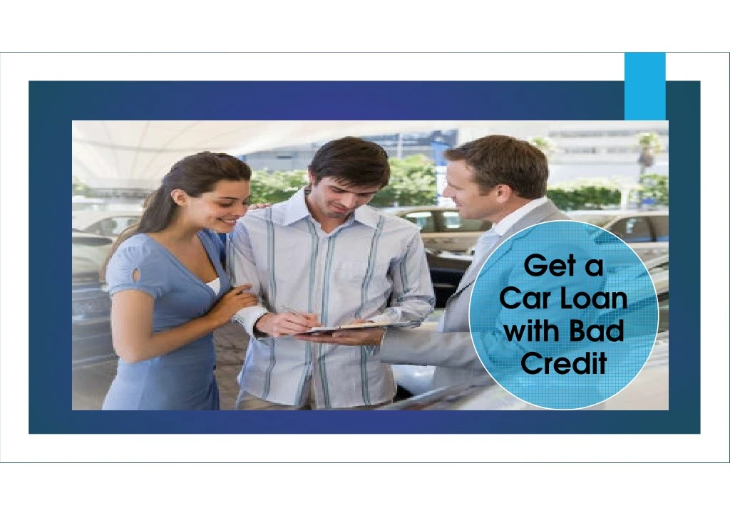 Ppt Get A Car Loan With Bad Credit Powerpoint Presentation Free