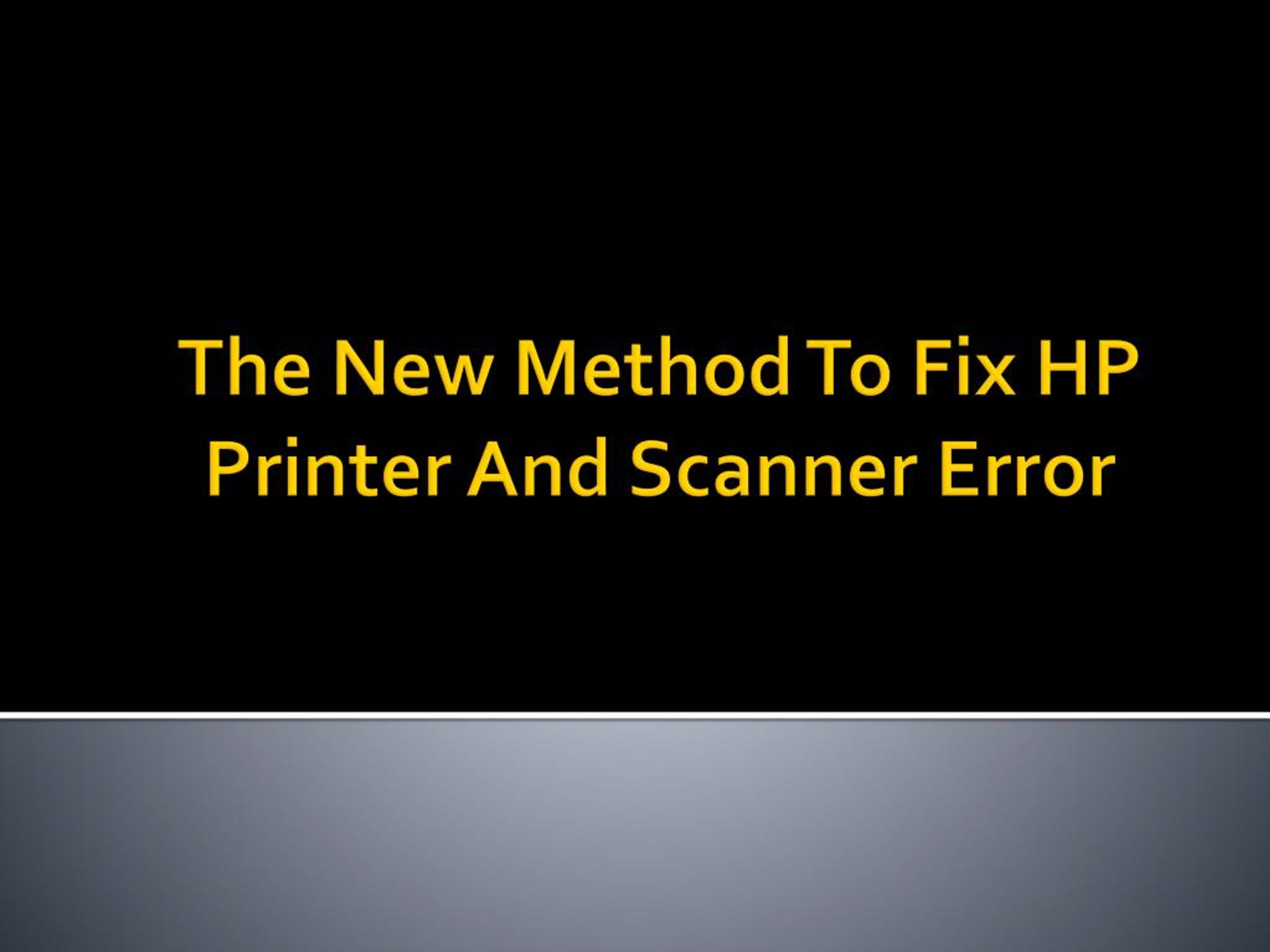 Ppt The Quick Method To Fix Hp Printer And Scanner Error Powerpoint