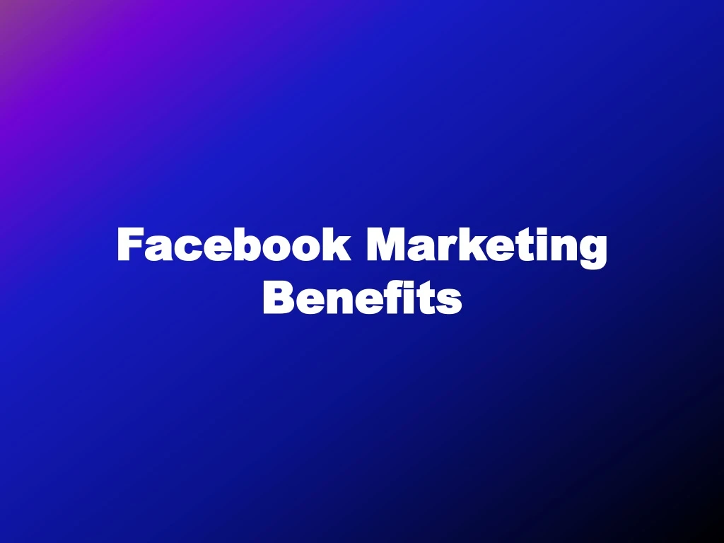 Ppt Benefits Of Facebbok Marketing Movesoft Facebook Marketing