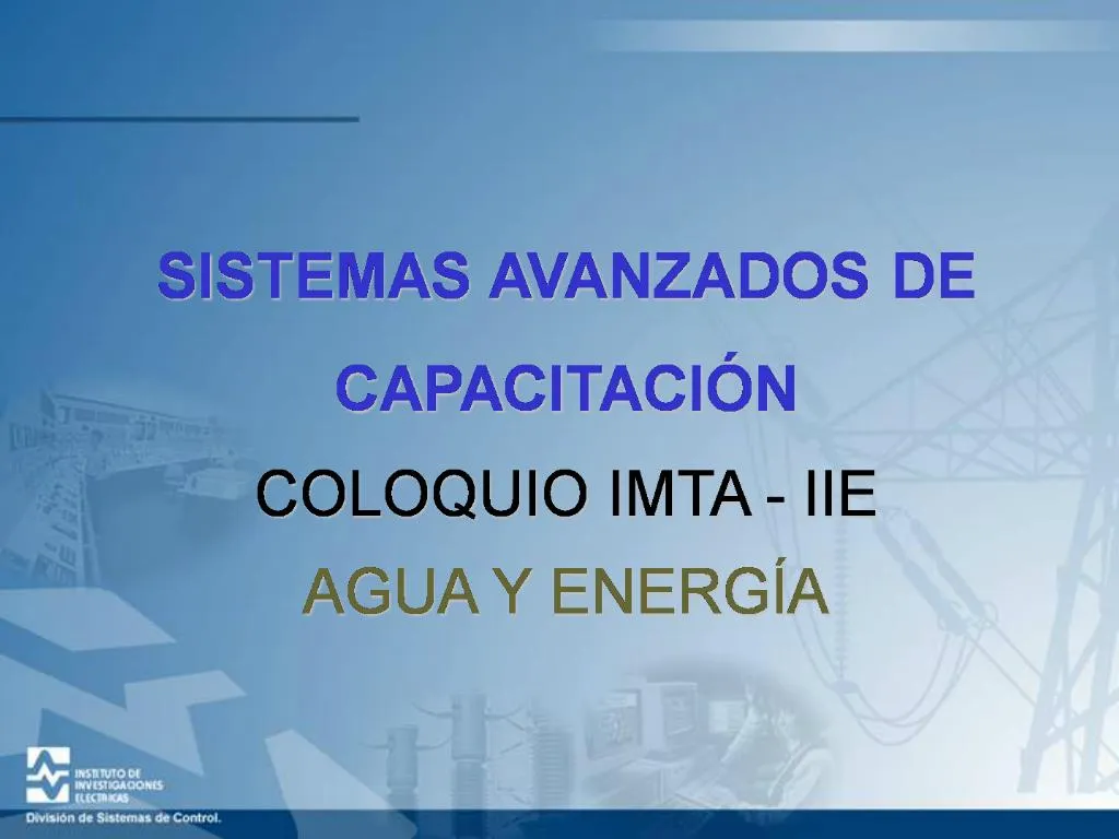 PPT SISTEMAS AVANZADOS DE CAPACITACI N COLOQUIO IMTA IIE AGUA Y