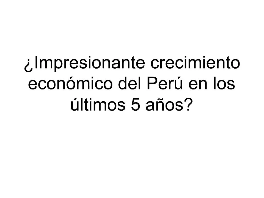 Ppt Impresionante Crecimiento Econ Mico Del Per En Los Ltimos A Os