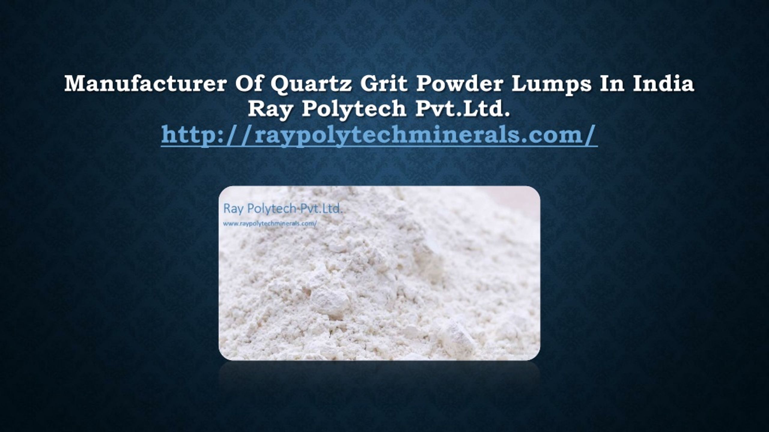 PPT Manufacturer Of Quartz Grit Powder Lumps In India Ray Polytech