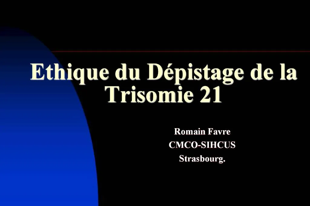 PPT Ethique Du D Pistage De La Trisomie 21 PowerPoint Presentation