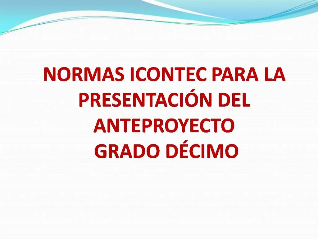 PPT NORMAS ICONTEC PARA LA PRESENTACI N DEL ANTEPROYECTO GRADO D CIMO