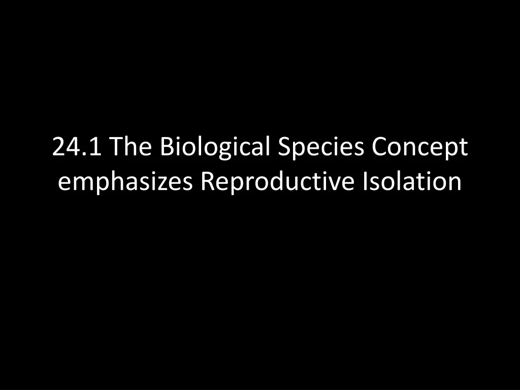 Ppt The Biological Species Concept Emphasizes Reproductive