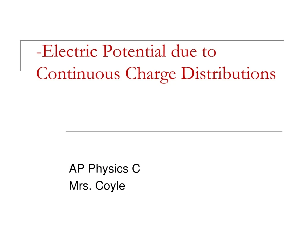 Ppt Electric Potential Due To Continuous Charge Distributions