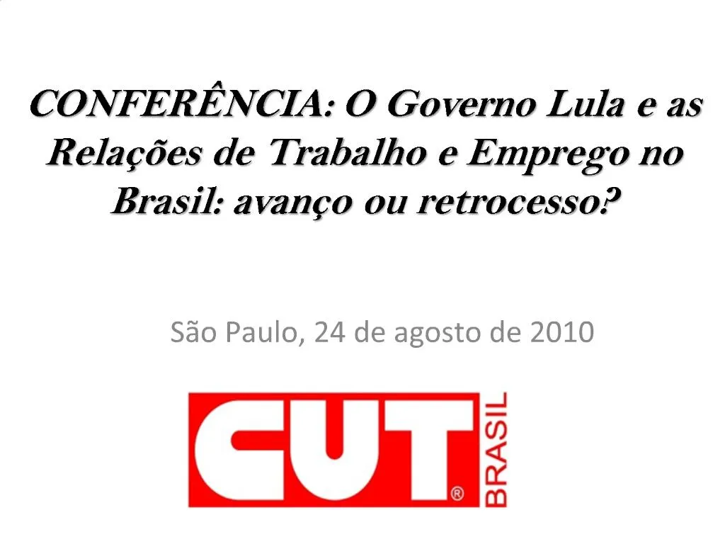 Ppt Confer Ncia O Governo Lula E As Rela Es De Trabalho E Emprego No