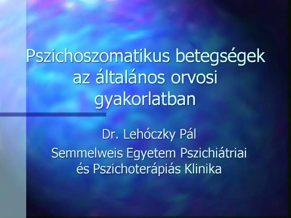 PPT Pszichoszomatikus Betegs Gek Az Ltal Nos Orvosi Gyakorlatban