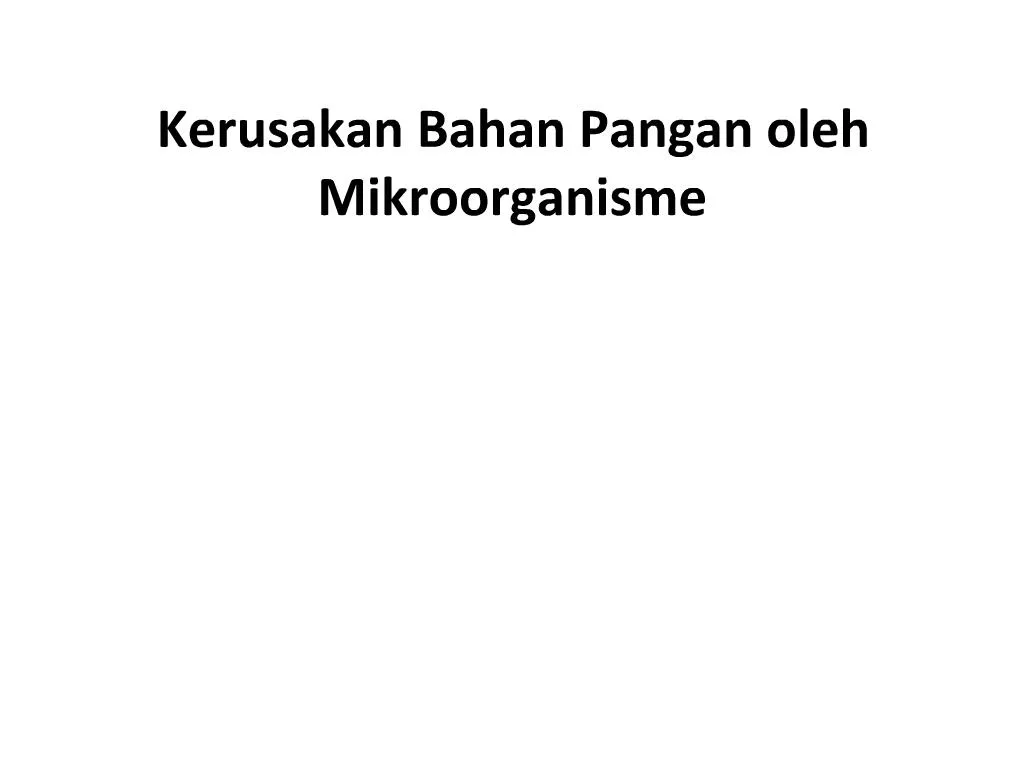 PPT - Kerusakan Bahan Pangan Oleh Mikroorganisme PowerPoint ...