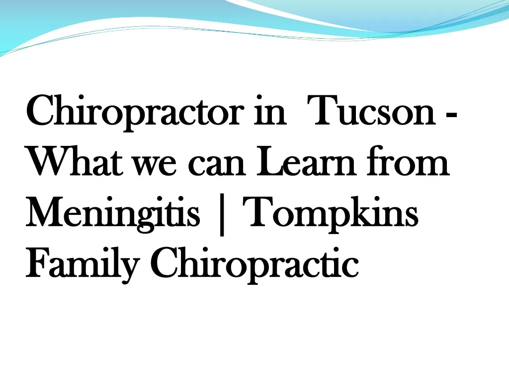 chiropractor in tucson what we can learn from meningitis tompkins family chiropractic n.