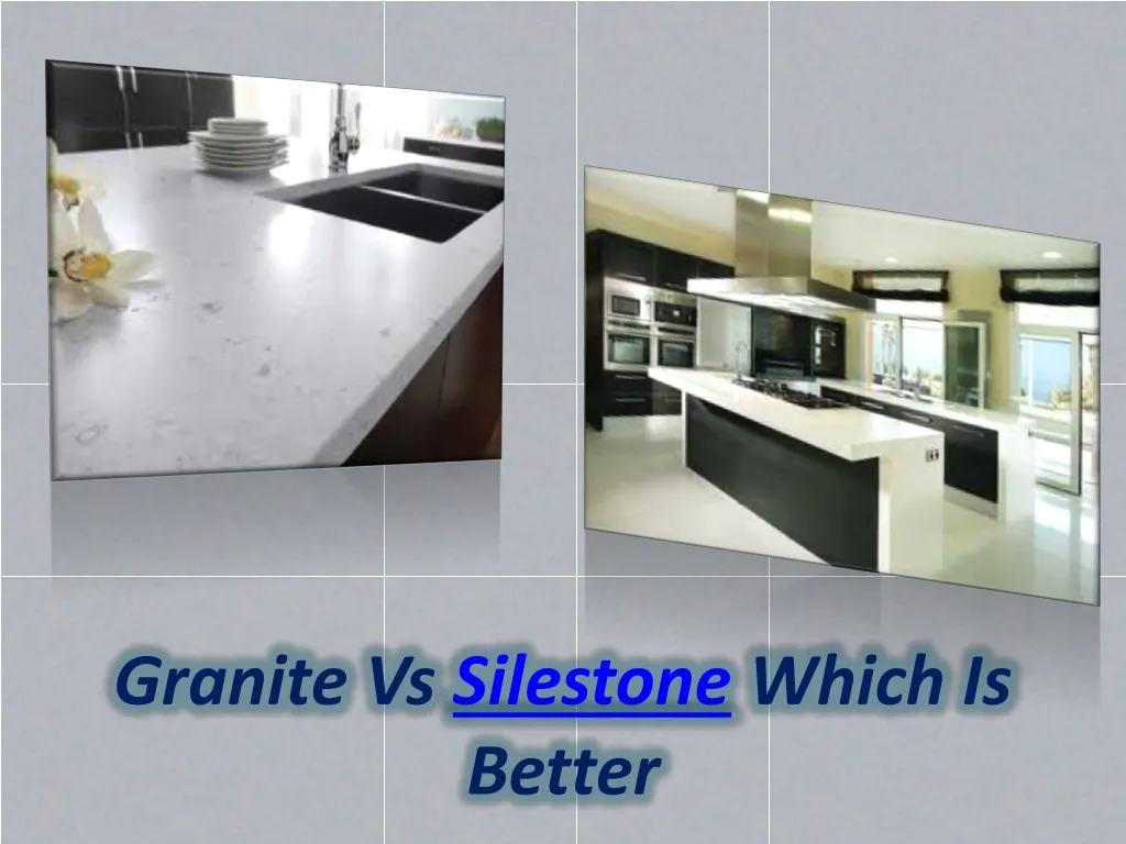 granite vs silestone which is better n.
