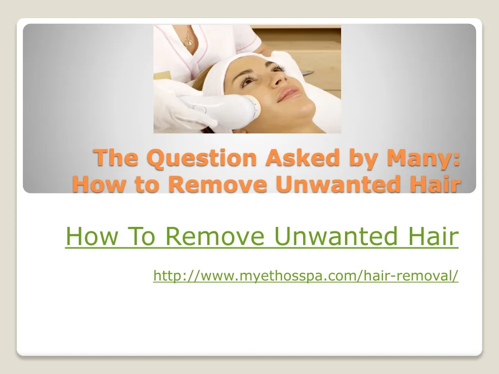 the question asked by many how to remove unwanted hair n.