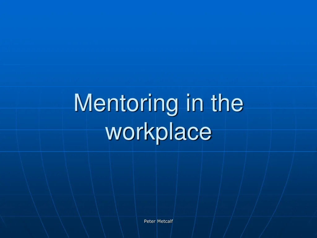 PPT - Mentoring in the workplace PowerPoint Presentation, free download ...