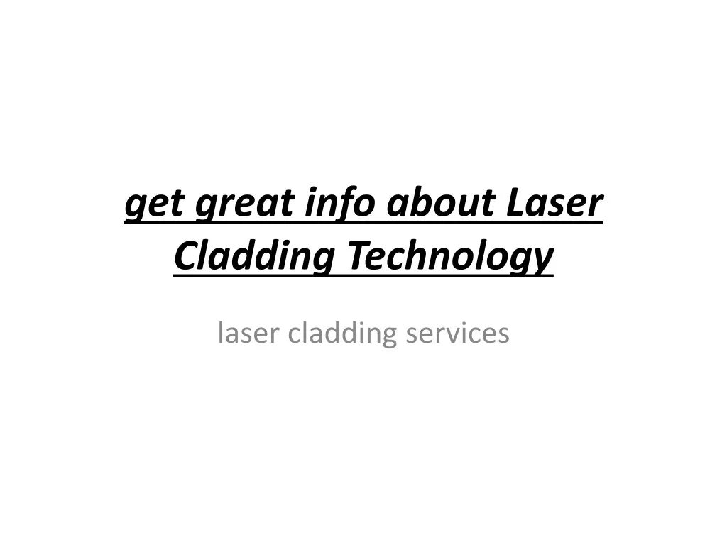 get great info about laser cladding technology n.