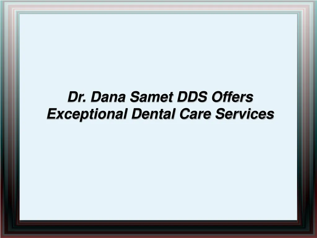 dr dana samet dds offers exceptional dental care n.