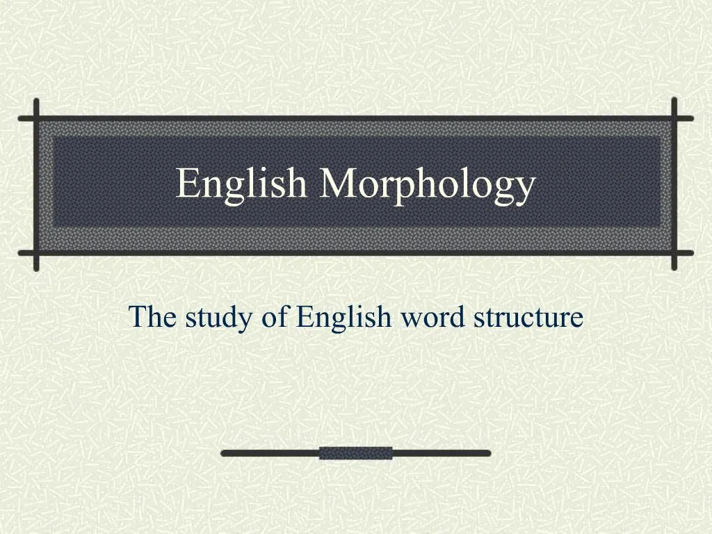 PPT - English Morphology PowerPoint Presentation, Free Download - ID ...