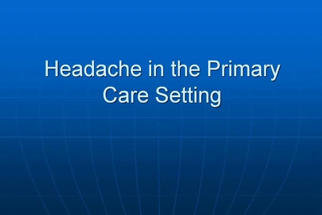 ppt-headache-in-the-primary-care-setting-powerpoint-presentation