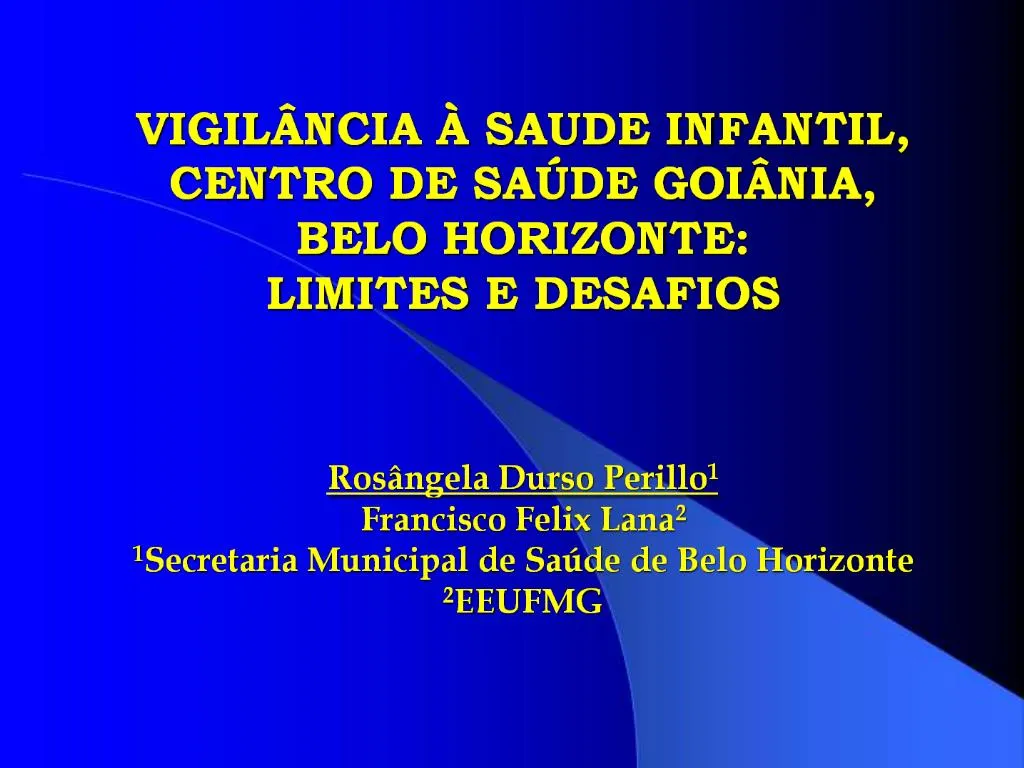 PPT VIGIL NCIA SAUDE INFANTIL CENTRO DE SA DE GOI NIA BELO HORIZONTE LIMITES E DESAFIOS Ros