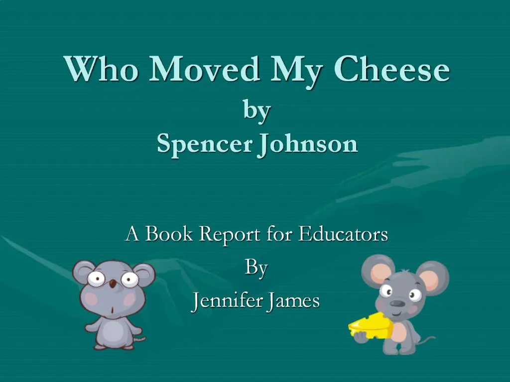 PPT Who Moved My Cheese by Spencer Johnson PowerPoint Presentation